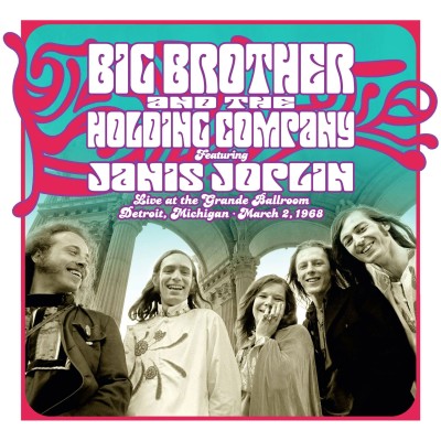 Big Brother & The Holding Company - Live At The Grande Ballroom Detroit: March 2, 1968